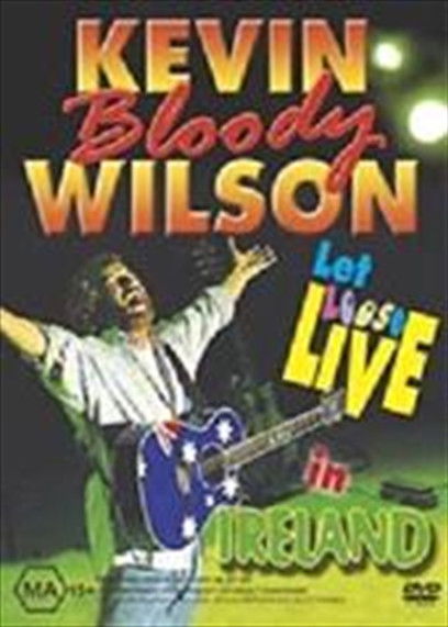 Kevin Bloody Wilson: Let Loose Live In Ireland