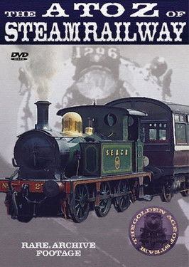 British Steam The A to Z of Steam Railways