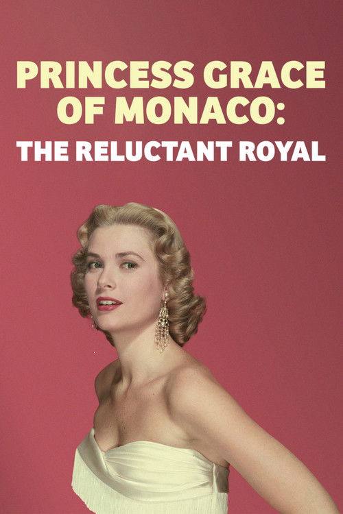 Princess Grace of Monaco: The Reluctant Royal