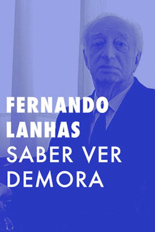 Fernando Lanhas - Saber Ver, Demora
