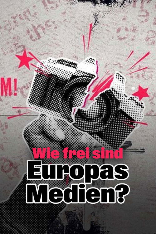 Unter Druck - Wie frei sind Europas Medien?
