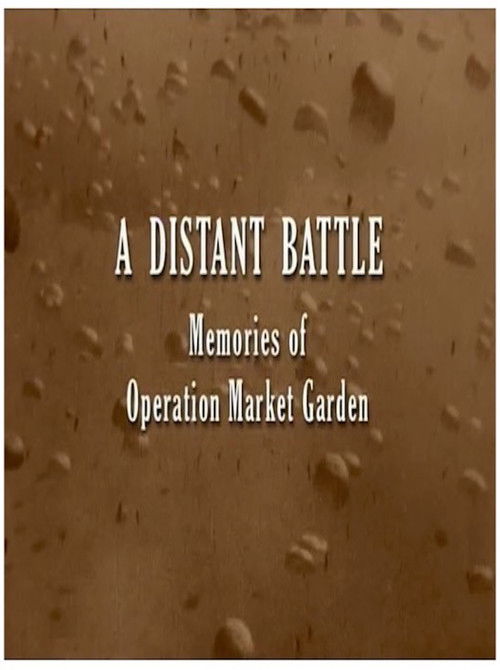 A Distant Battle: Memories of Operation Market Garden