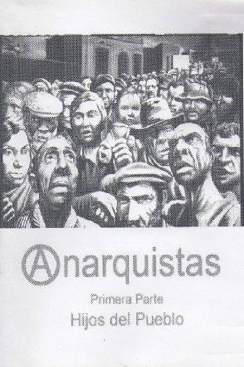 Anarquistas. Primera Parte. Hijos del Pueblo