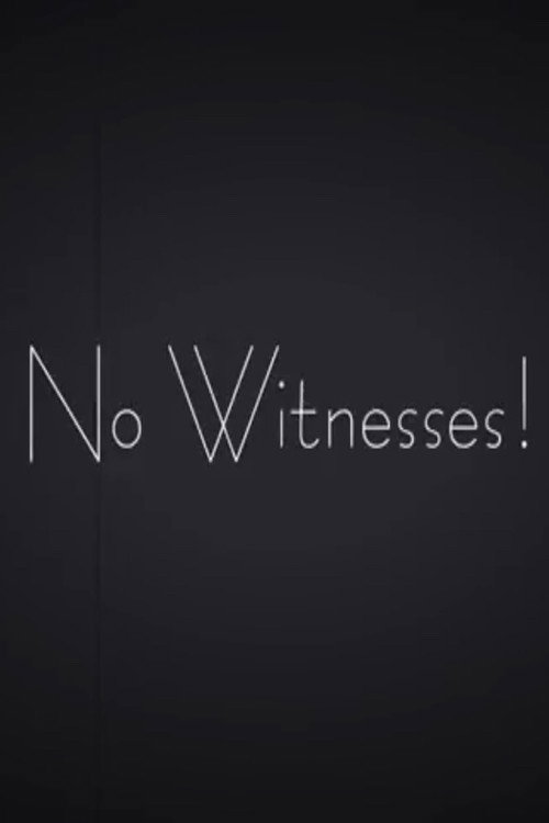 No Witnesses!