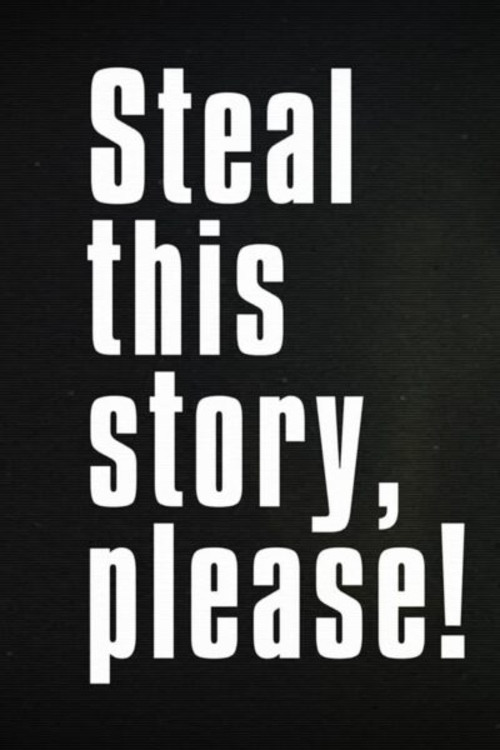 Steal This Story, Please!