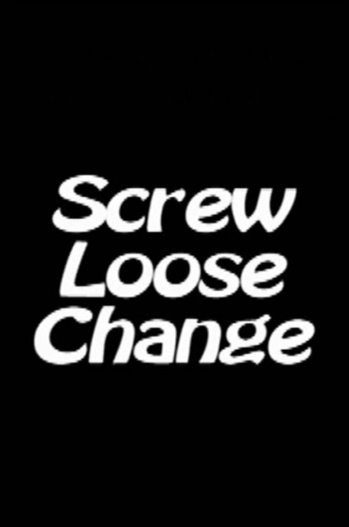 Screw Loose Change