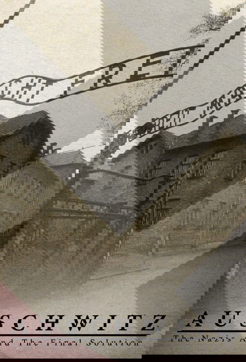 Освенцим: Нацисты и «Последнее решение»