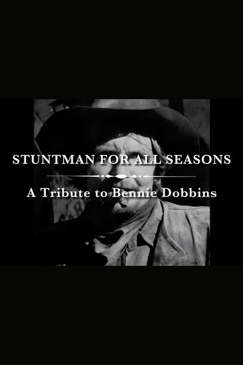 A Stuntman for All Seasons: A Tribute to Bennie Dobbins