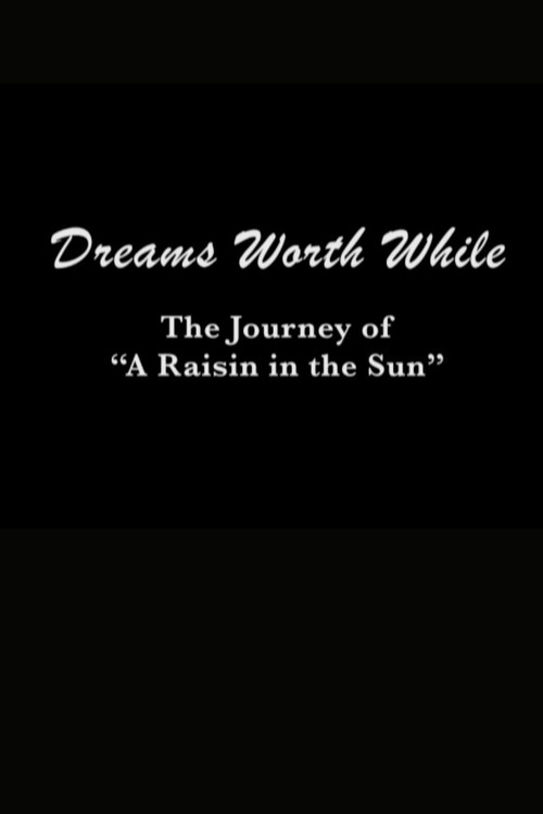 Dreams Worth While: The Journey of "A Raisin in the Sun"